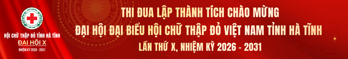 Thi đua lập thành tích chào mừng Đại hội Đại biểu Hội Chữ thập đỏ Việt Nam tỉnh Hà Tinh lần thứ X, nhiệm kỳ 2026-2031 